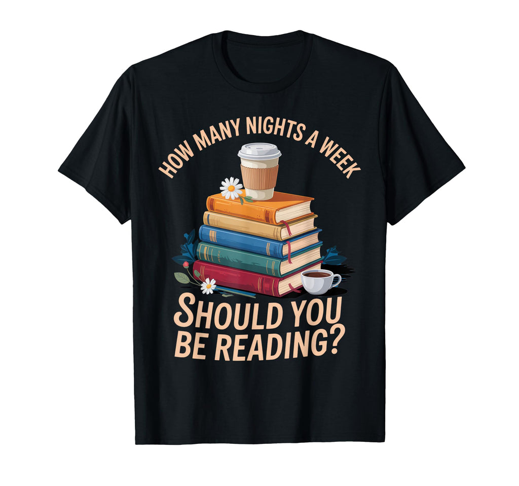 How Many Nights Week Should You Be T-Shirt - Custom Art Print for Adults - T-Shirt, Sweatshirt, Hoodie