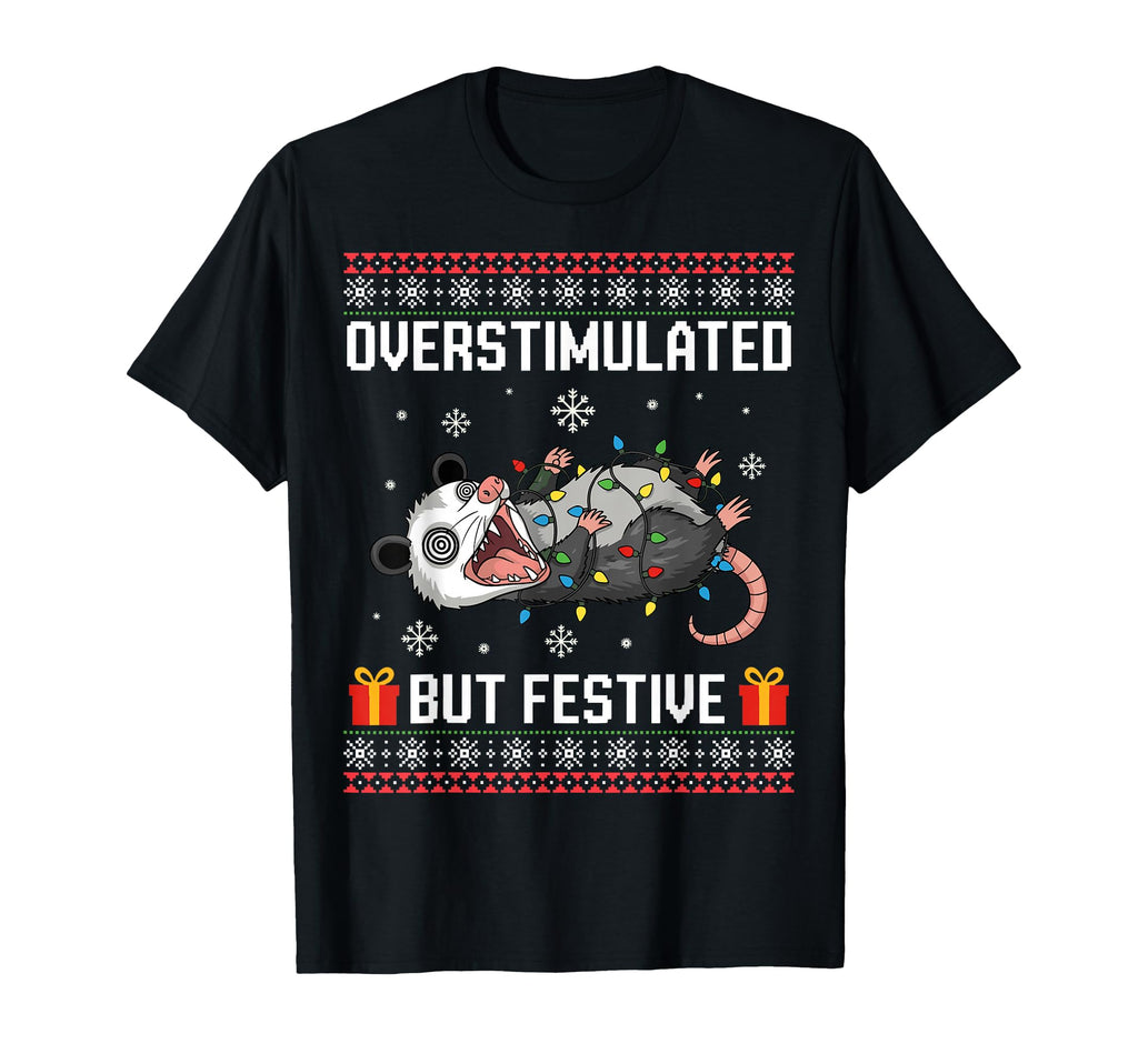 Overstimulated But Festive Possum T-Shirt - Novelty Apparel Men Women - T-Shirt, Sweatshirt, Hoodie