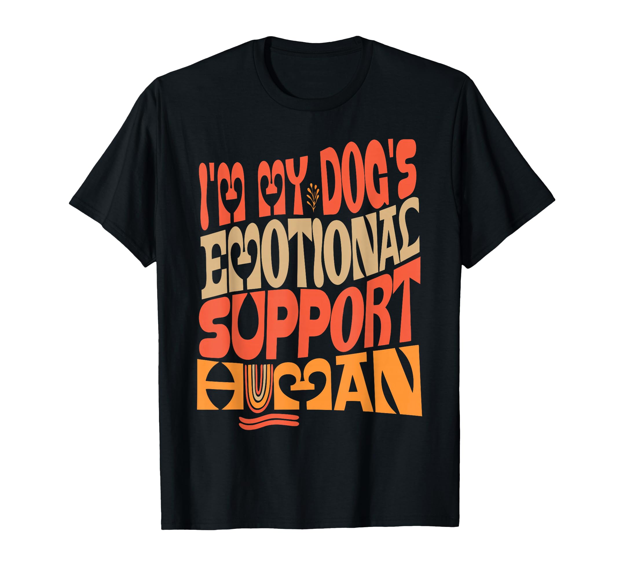 Im My Dogs Emotional Support Human Groovy T-Shirt - Novelty Apparel Unisex - T-Shirt, Sweatshirt, Hoodie
