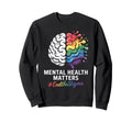 Mental Health Matters End Stigma Sweatshirt - Custom Art Print Unisex - T-Shirt, Sweatshirt, Hoodie