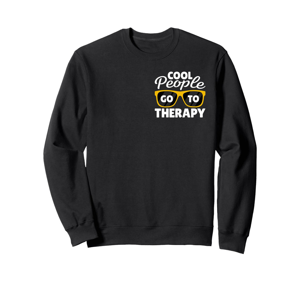 People Go To Therapy Mental Sweatshirt - Casual Everyday Wear Unisex - T-Shirt, Sweatshirt, Hoodie