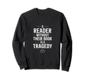 Reader Without Their Book Is Tragedy Sweatshirt - Unique Graphic Unisex - T-Shirt, Sweatshirt, Hoodie
