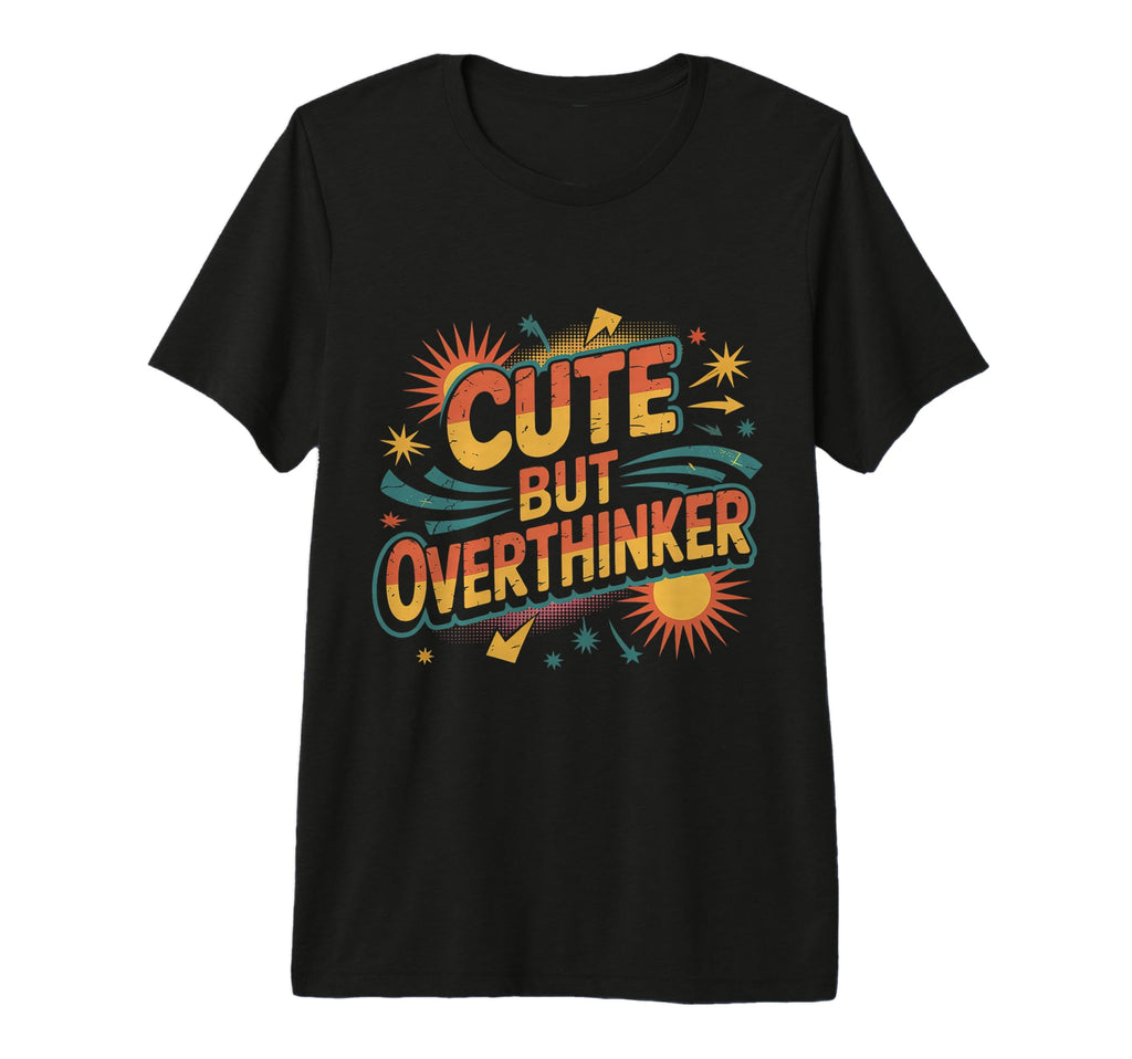 But Overthinker Tri Blend T-Shirt - Custom Art Print Unisex - T-Shirt, Sweatshirt, Hoodie