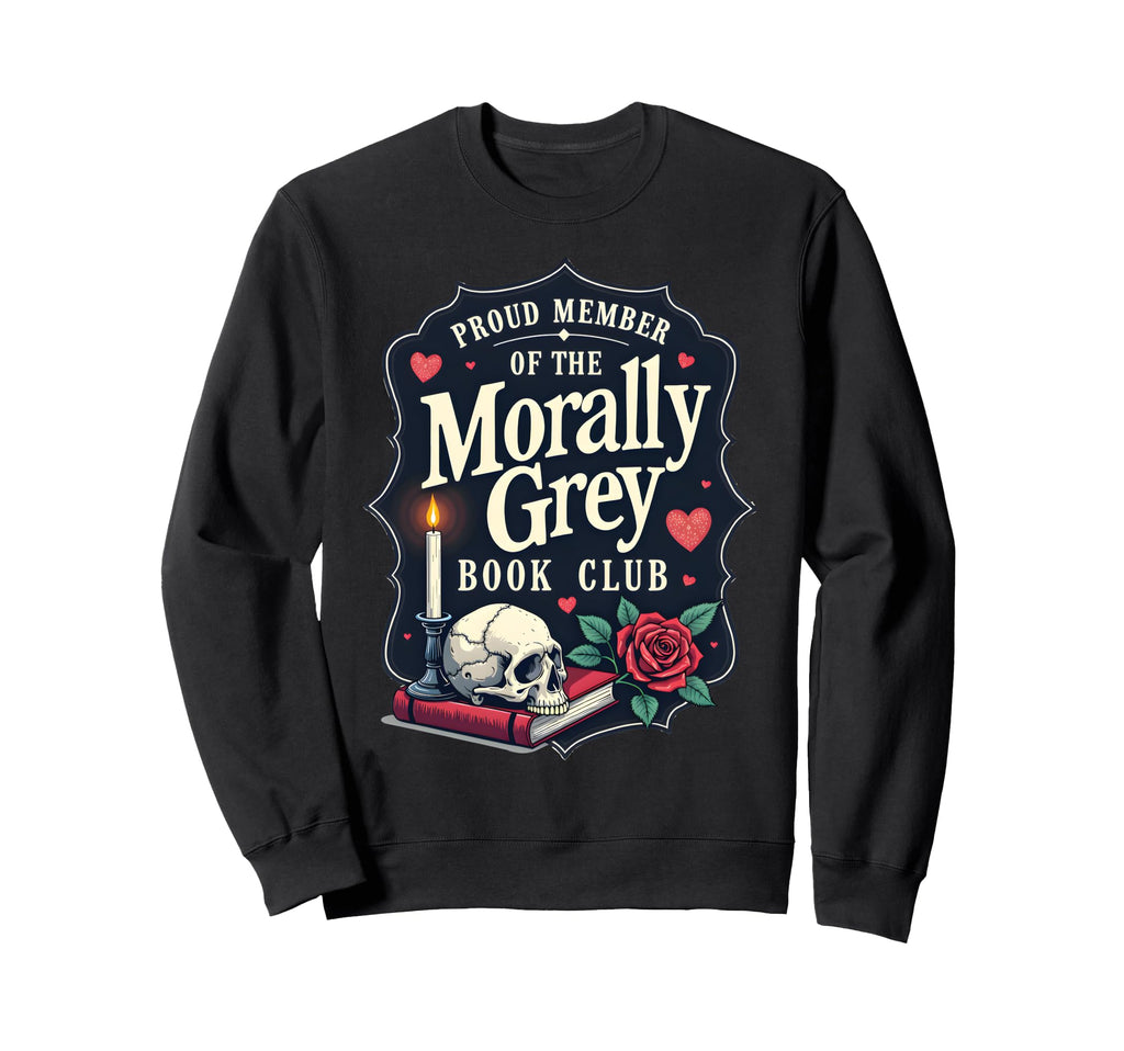 Morally Grey Dark Romance Romantasy Sweatshirt - Novelty Apparel Men Women - T-Shirt, Sweatshirt, Hoodie