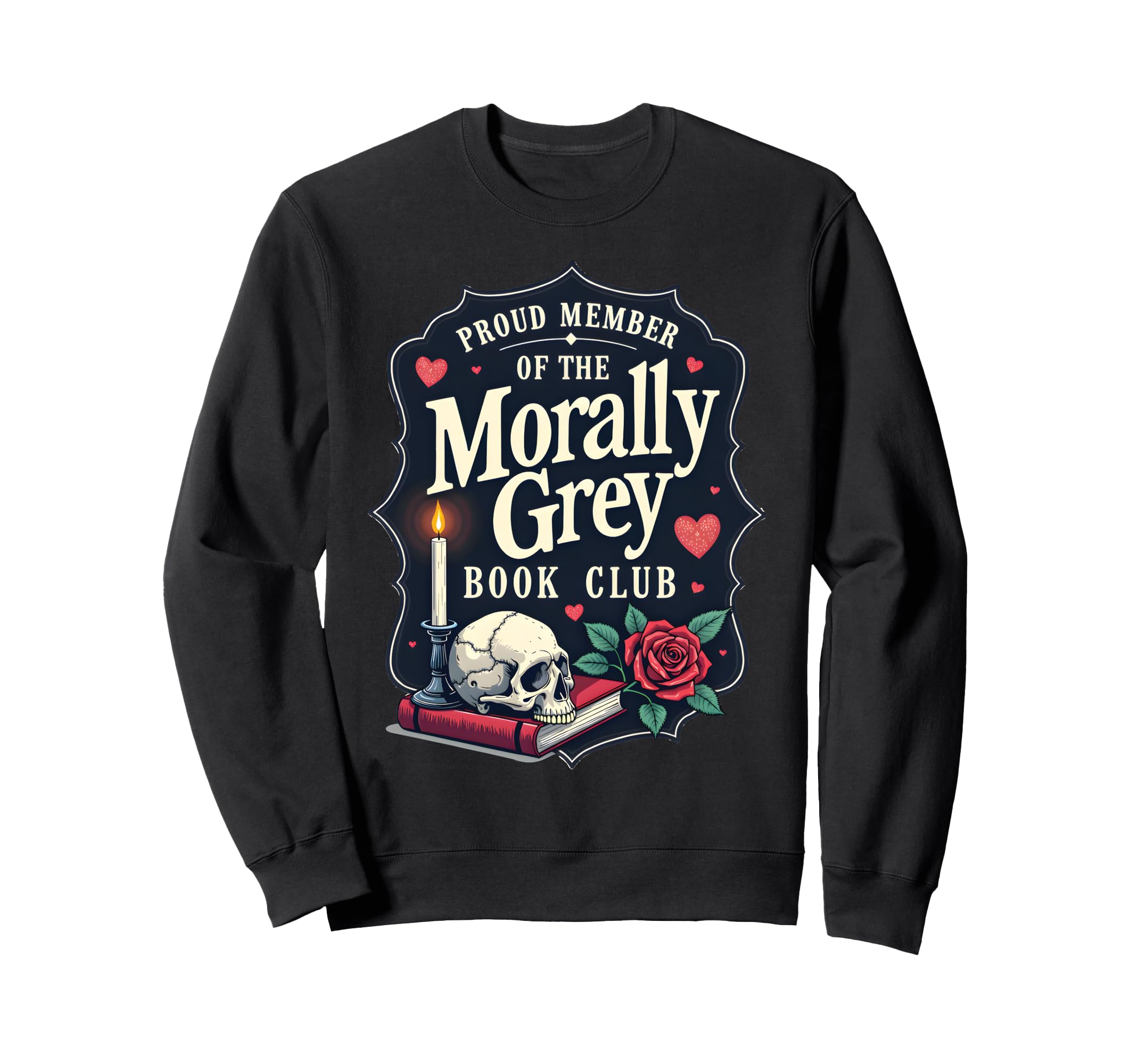 Morally Grey Dark Romance Romantasy Sweatshirt - Novelty Apparel Men Women - T-Shirt, Sweatshirt, Hoodie