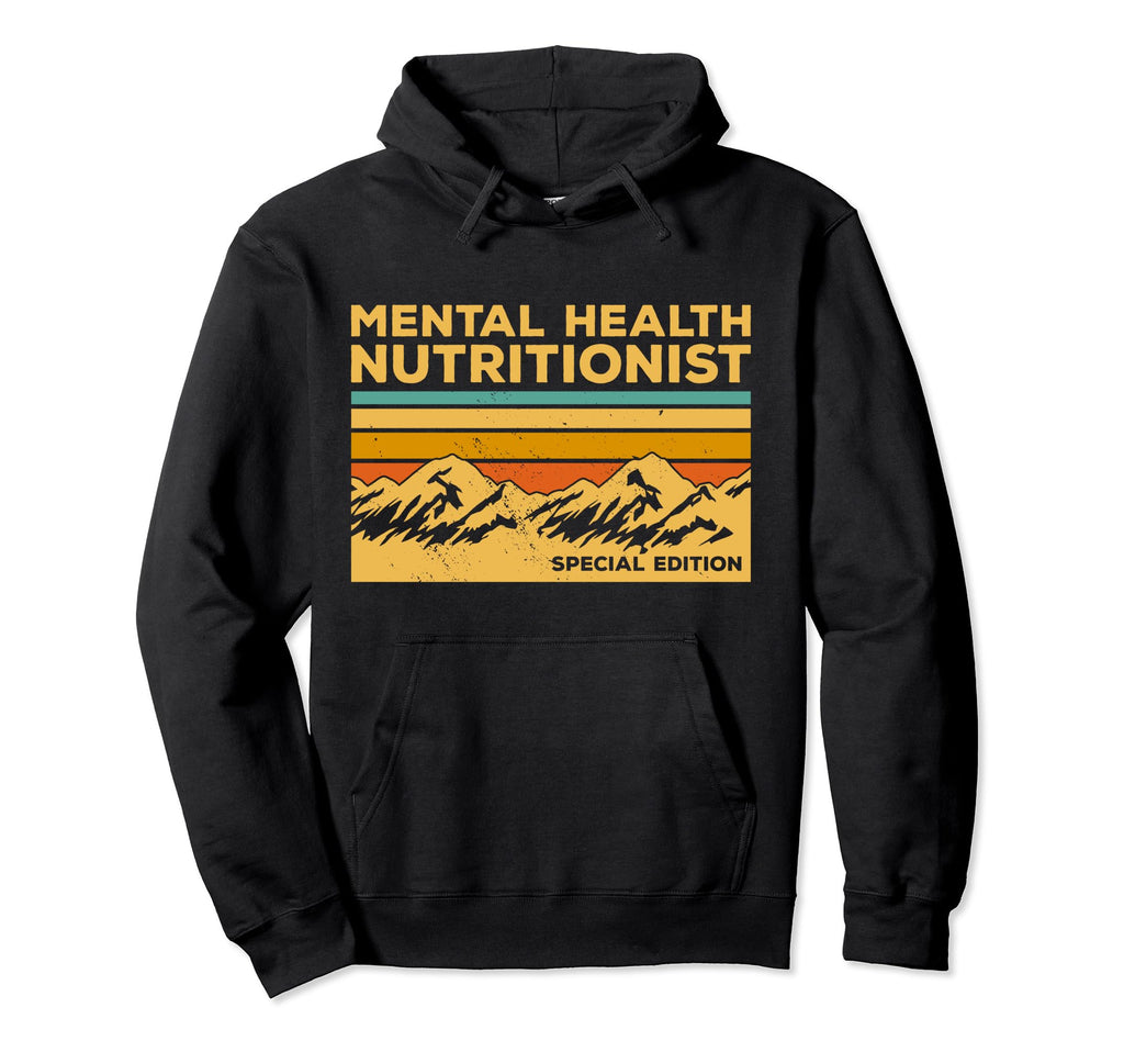 Mental Health Nutritionist Hoodie - Casual Everyday Wear for Adults - T-Shirt, Sweatshirt, Hoodie
