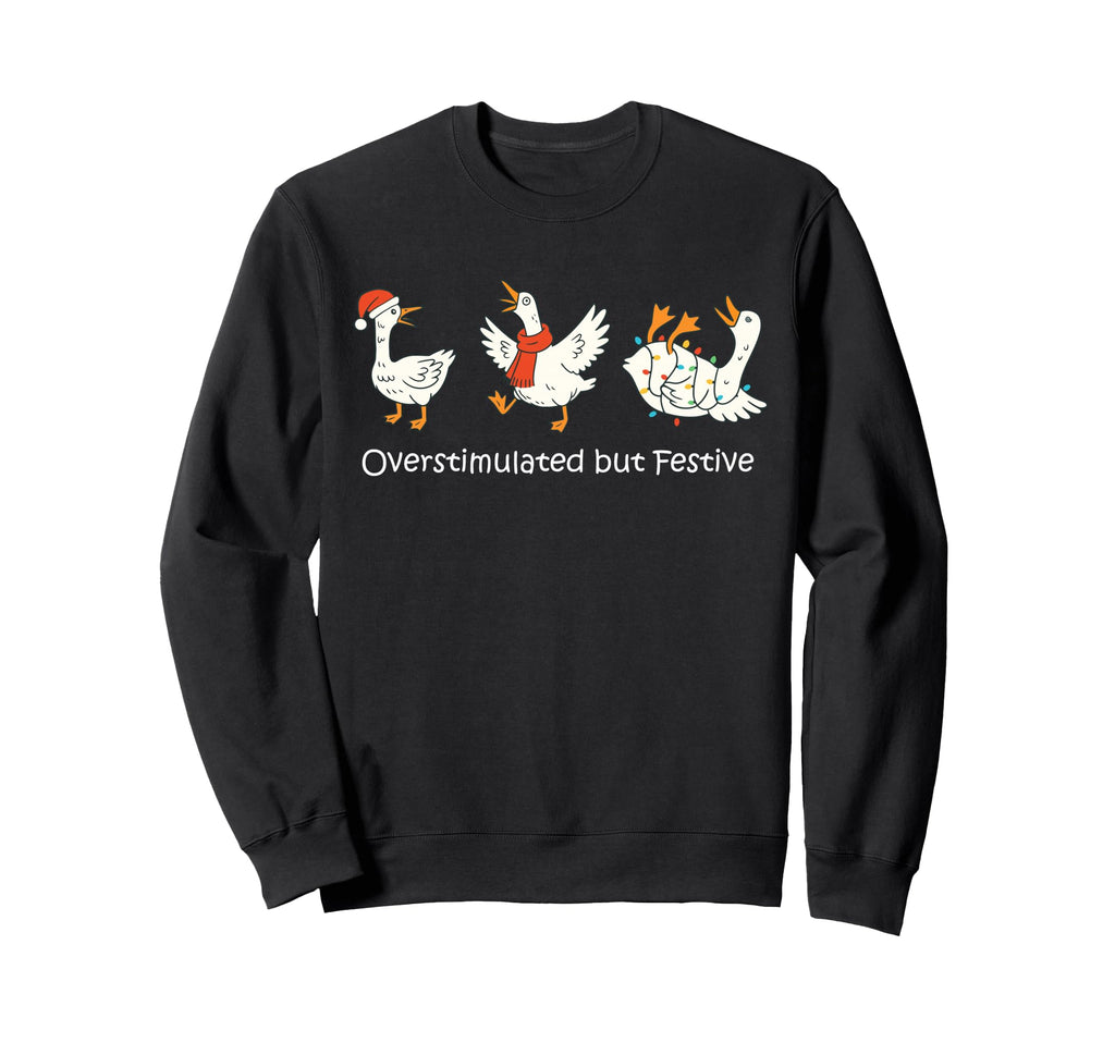 Overstimulated But Festive Funny Sweatshirt - Aesthetic Graphic Unisex - T-Shirt, Sweatshirt, Hoodie