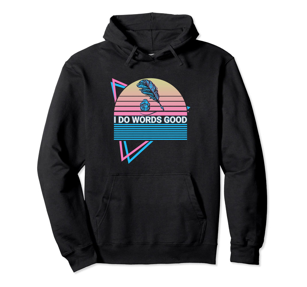 Funny English Literature I Do Words Good Hoodie - Unique Graphic Unisex - T-Shirt, Sweatshirt, Hoodie
