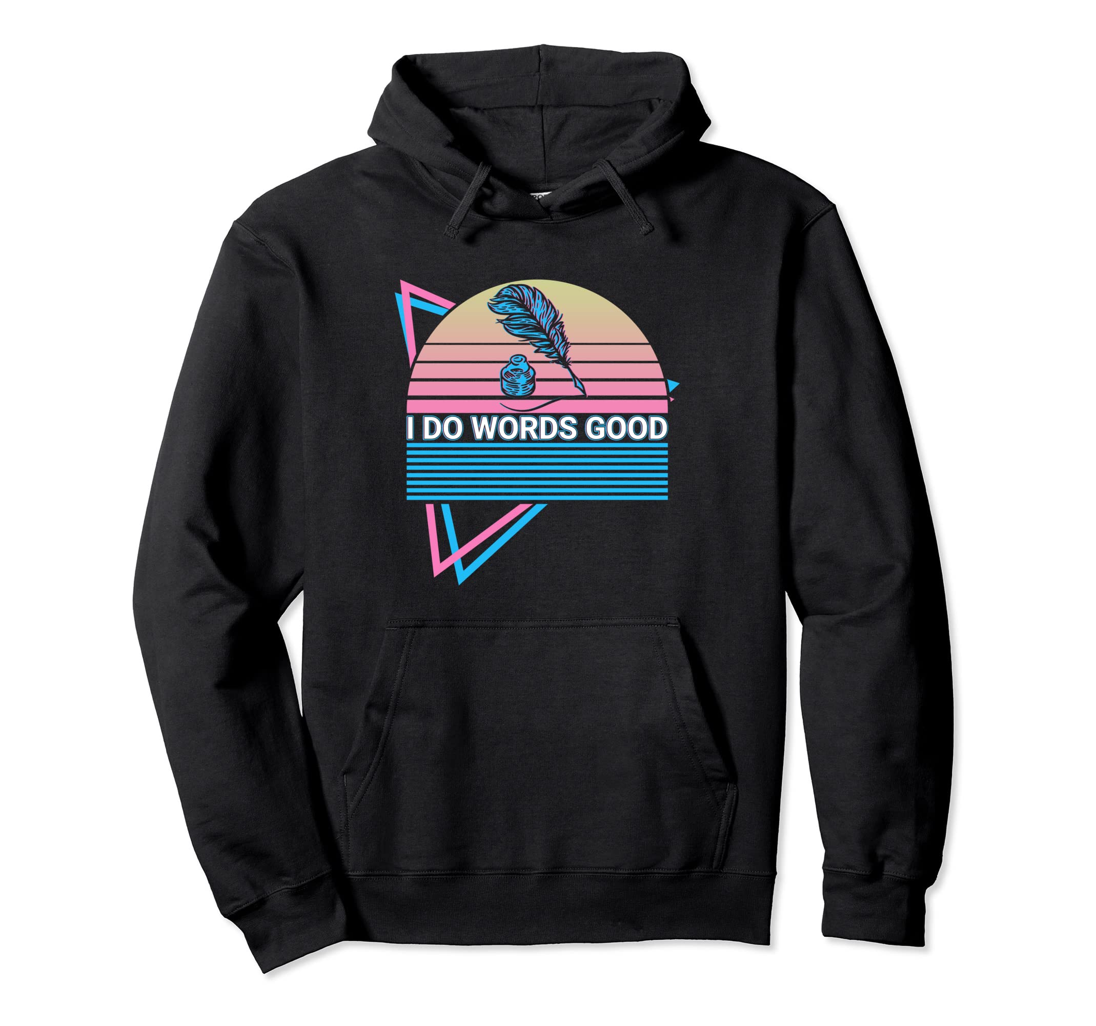 Funny English Literature I Do Words Good Hoodie - Unique Graphic Unisex - T-Shirt, Sweatshirt, Hoodie