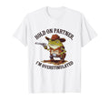 Hold Partner Im Overstimulated T-Shirt - Streetwear Style for Adults - T-Shirt, Sweatshirt, Hoodie