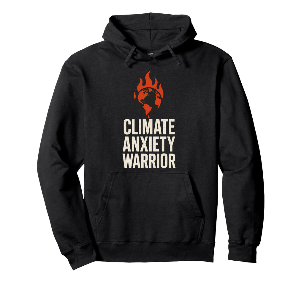 Climate Change Anxiety Gen Z Eco Hoodie - Fun Novelty Design Men Women - T-Shirt, Sweatshirt, Hoodie