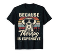 Great Dane Dog Therapy Is Expensive T-Shirt - Casual Everyday Wear Unisex - T-Shirt, Sweatshirt, Hoodie
