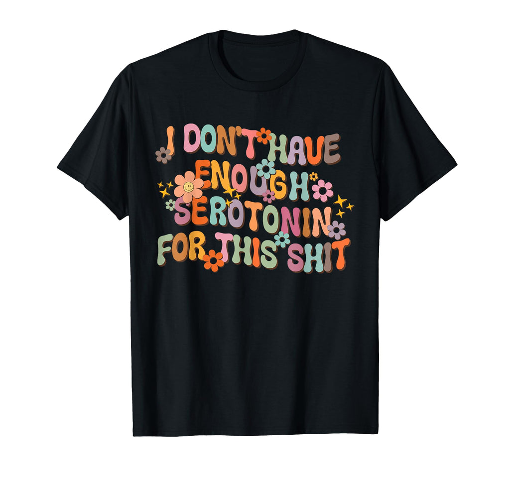 Groovy Enough Serotonin Wavy Font T-Shirt - Minimalist Print for Adults - T-Shirt, Sweatshirt, Hoodie