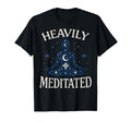 Heavily Meditated Celestial Meditation T-Shirt - Unique Graphic Men Women - T-Shirt, Sweatshirt, Hoodie