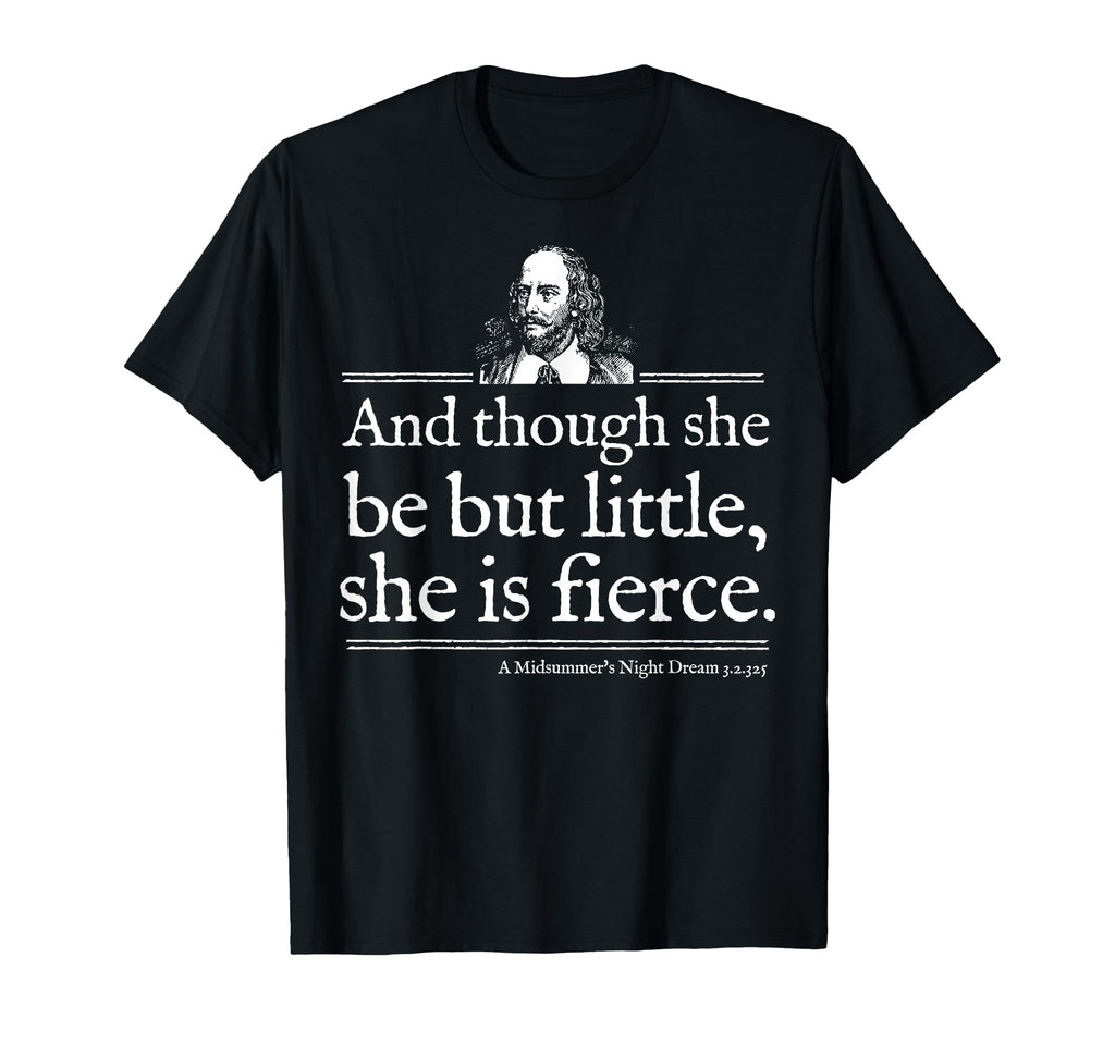 She Is Fierce Shakespeare Theater T-Shirt - Streetwear Style Unisex - T-Shirt, Sweatshirt, Hoodie