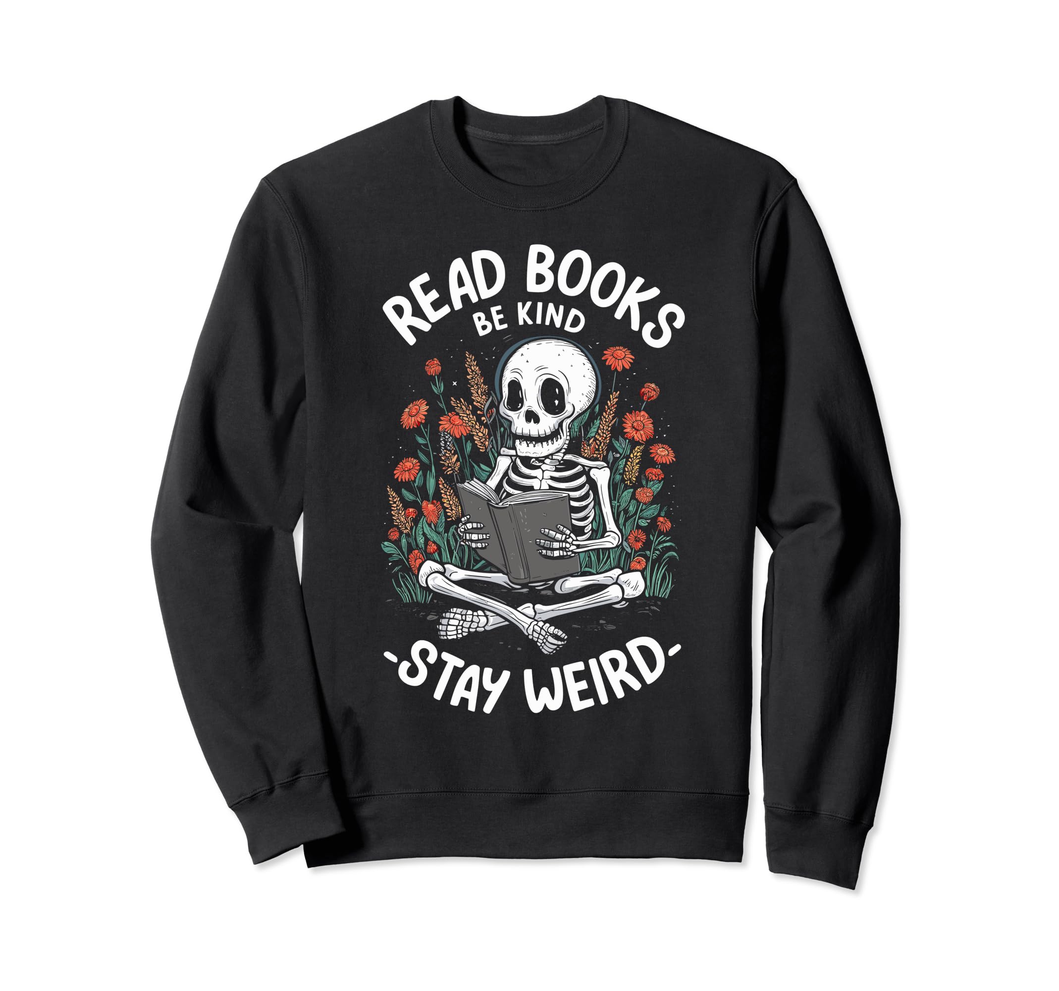 Read Books Be Kind Stay Weird Sweatshirt - Trendy Graphic for Adults - T-Shirt, Sweatshirt, Hoodie