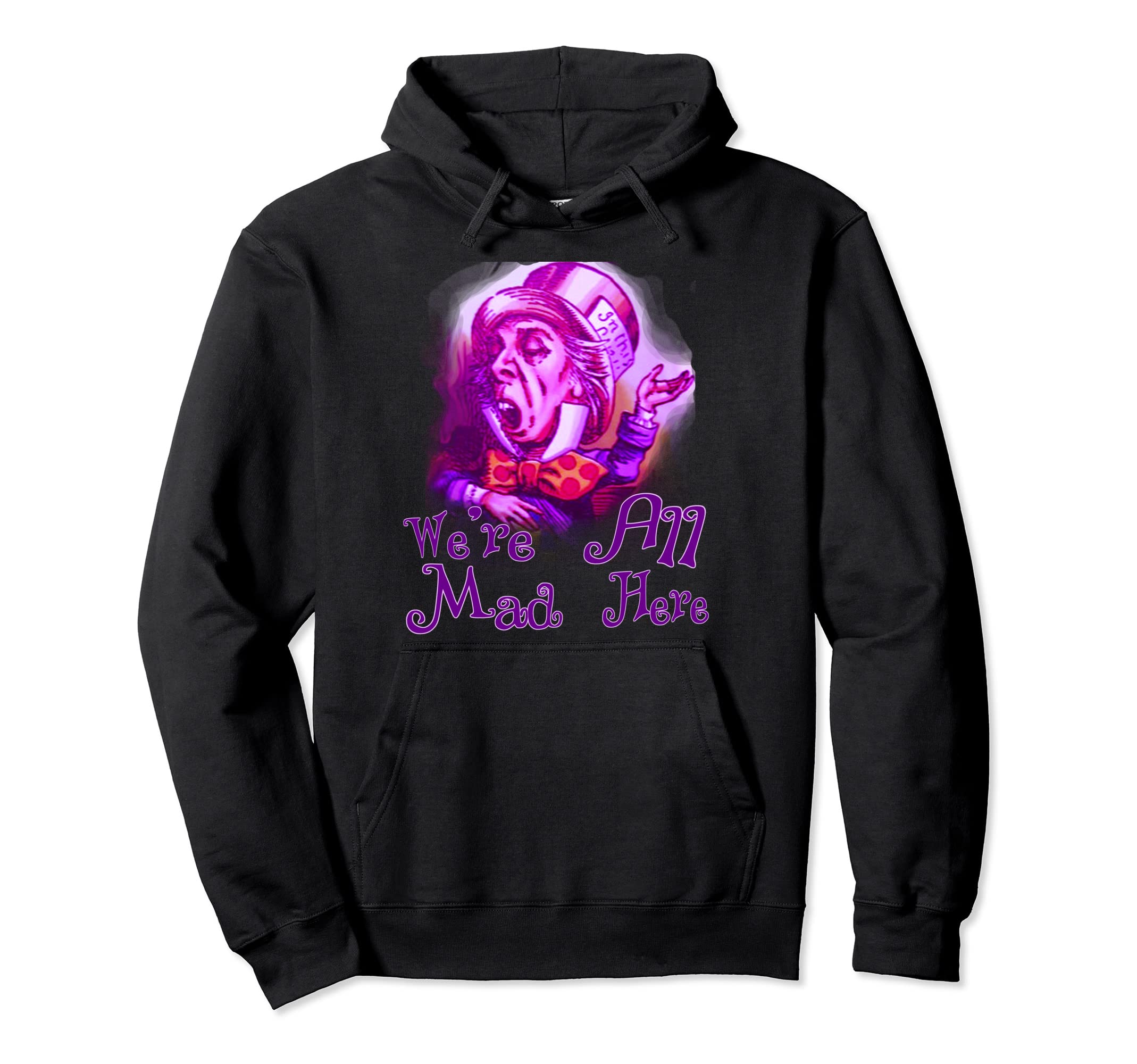 Funny Nerdy Were All Mad Here Cheshire Alice Hoodie - Graphic Print Unisex - T-Shirt, Sweatshirt, Hoodie