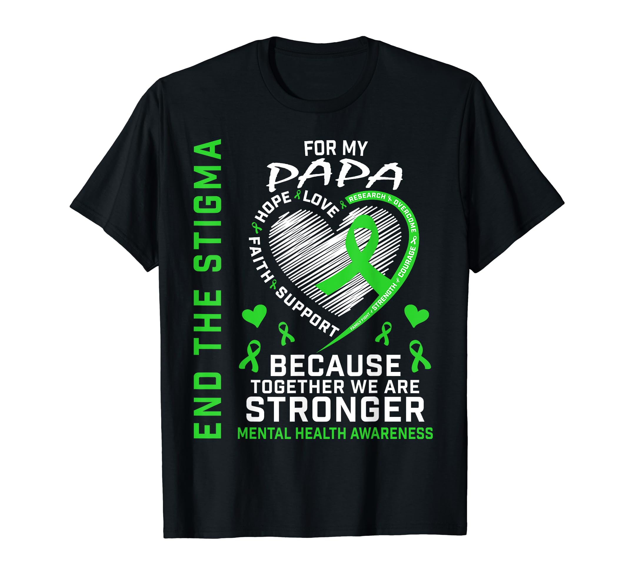 Papa End Stigma Mental Health Awareness T-Shirt - Graphic Print Men Women - T-Shirt, Sweatshirt, Hoodie