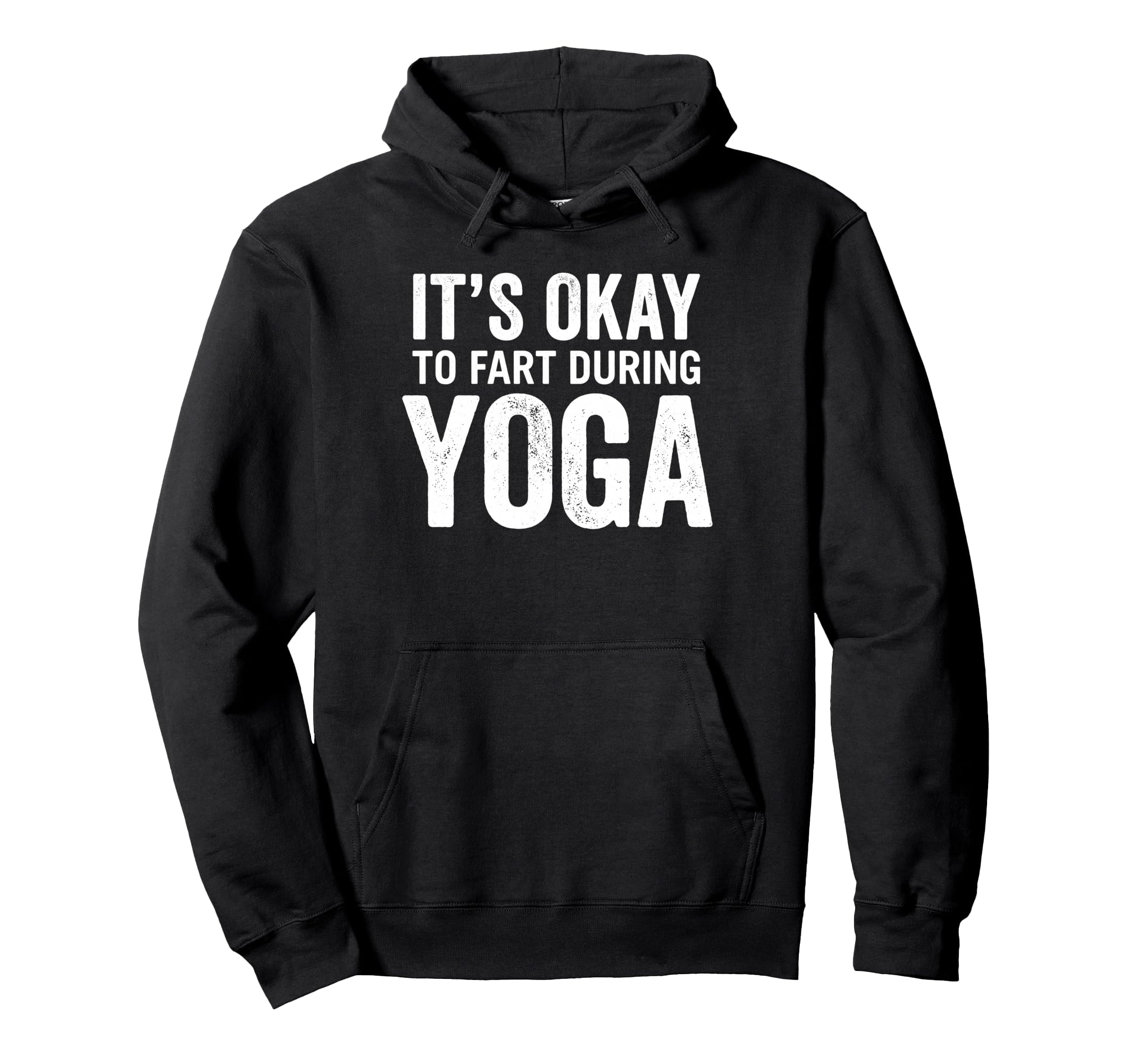 Funny Its Okay To Fart During Yoga Hoodie - Streetwear Style Men Women - T-Shirt, Sweatshirt, Hoodie