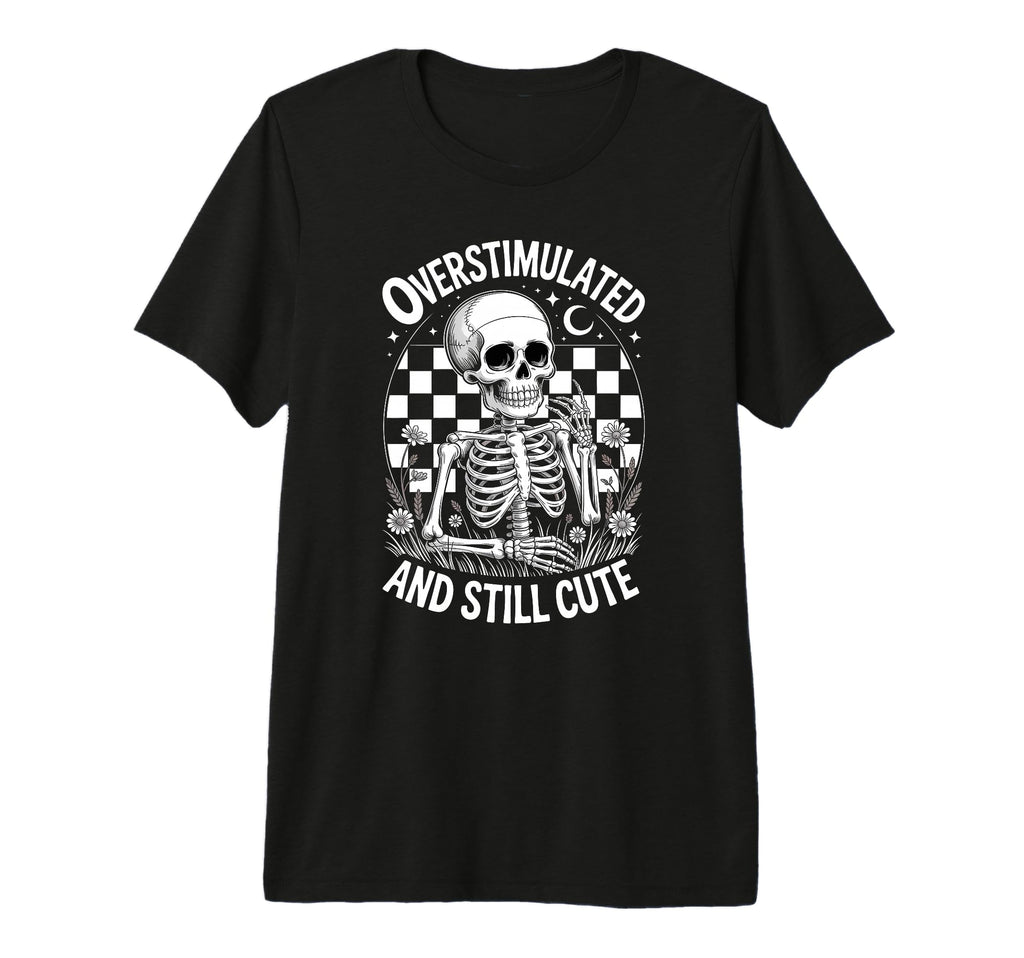Funny Overstimulated And Still T-Shirt - Aesthetic Graphic Men Women - T-Shirt, Sweatshirt, Hoodie