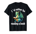 Dragon Book I D Rather Be Reading T-Shirt - Casual Everyday Wear Men Women - T-Shirt, Sweatshirt, Hoodie