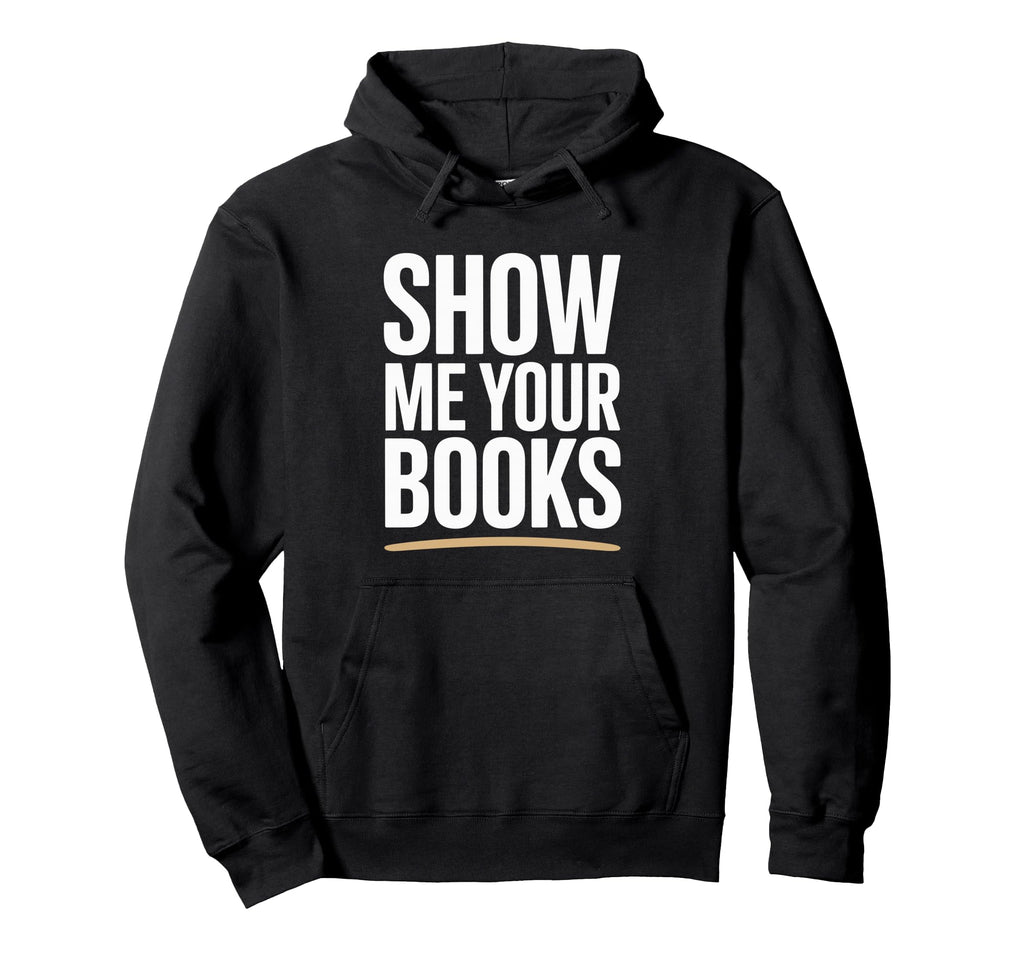 Show Me Your Books Bookworm Book Hoodie - Streetwear Style for Adults - T-Shirt, Sweatshirt, Hoodie