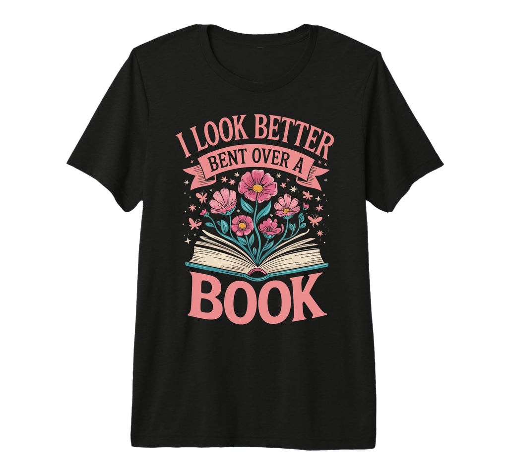 I Better Bent Over Book Tri Blend T-Shirt - Fun Novelty Design Men Women - T-Shirt, Sweatshirt, Hoodie
