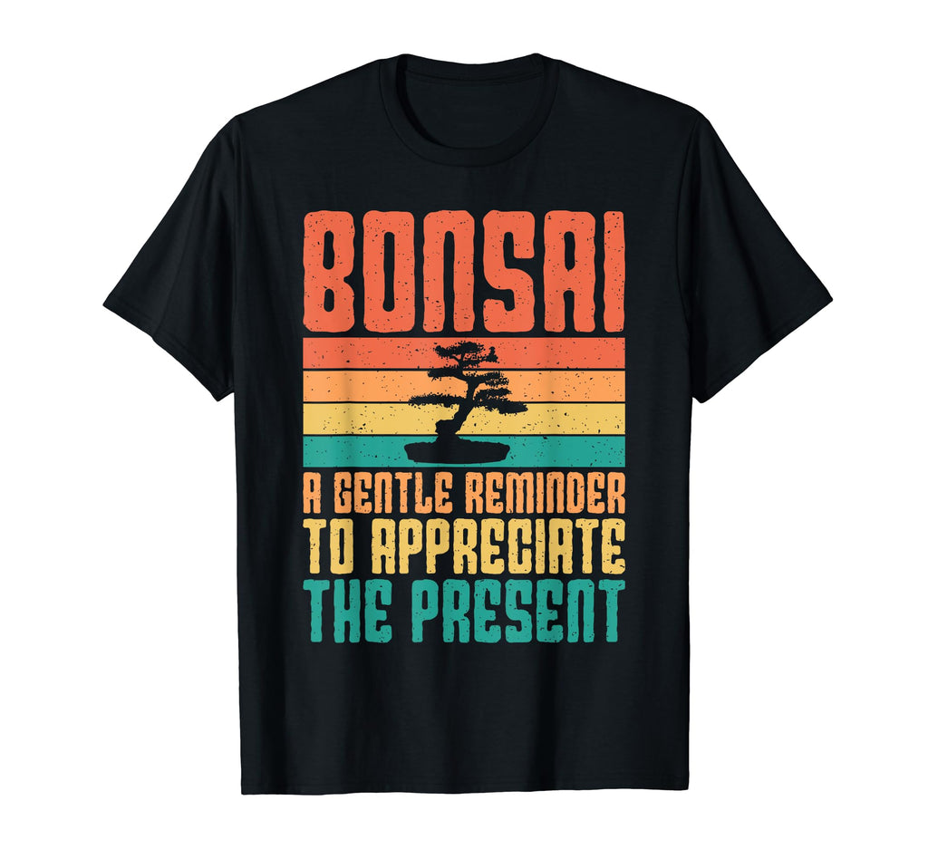 Bonsai Gentle Reminder To Appreciate T-Shirt - Streetwear Style Men Women - T-Shirt, Sweatshirt, Hoodie
