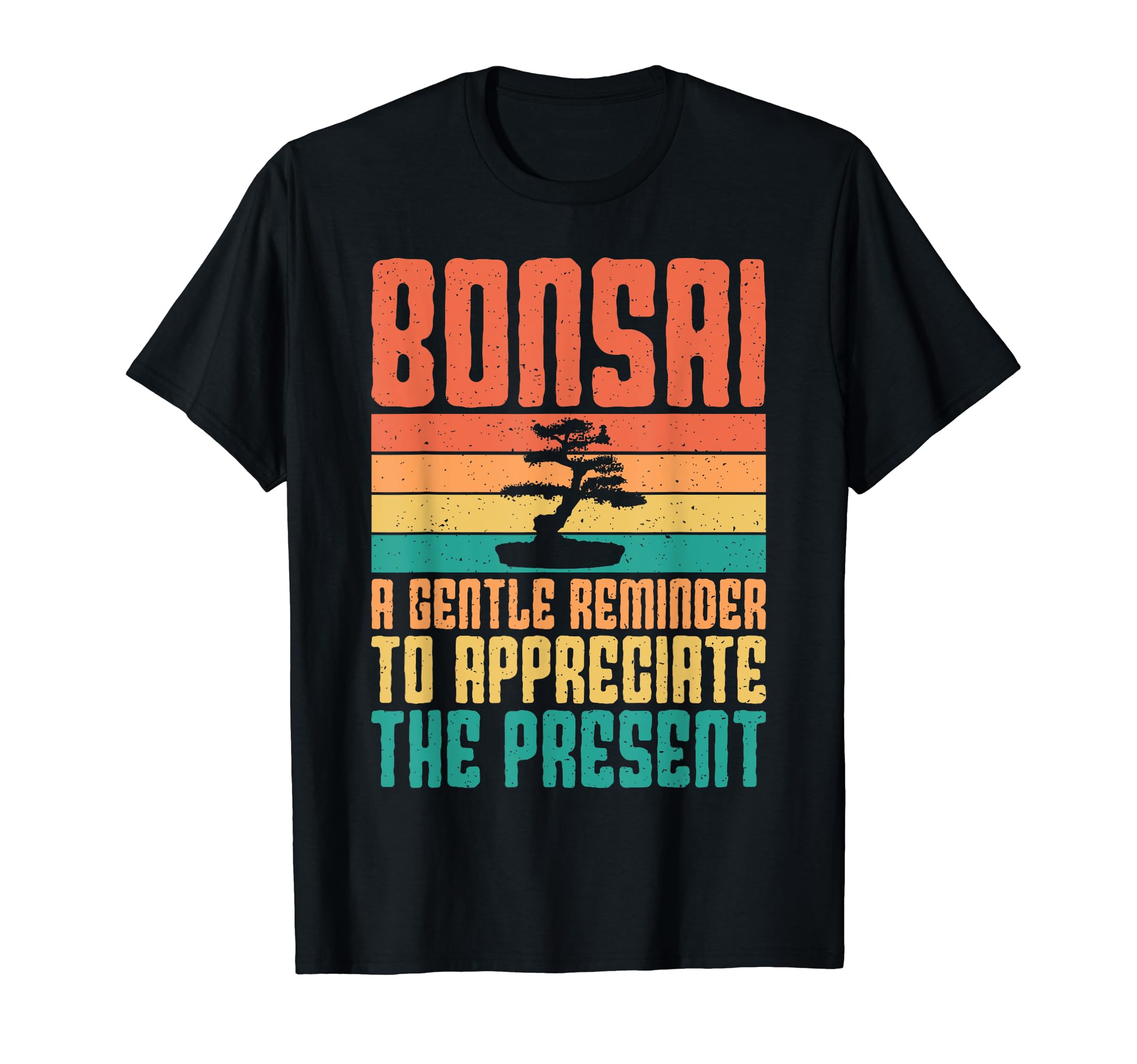 Bonsai Gentle Reminder To Appreciate T-Shirt - Streetwear Style Men Women - T-Shirt, Sweatshirt, Hoodie