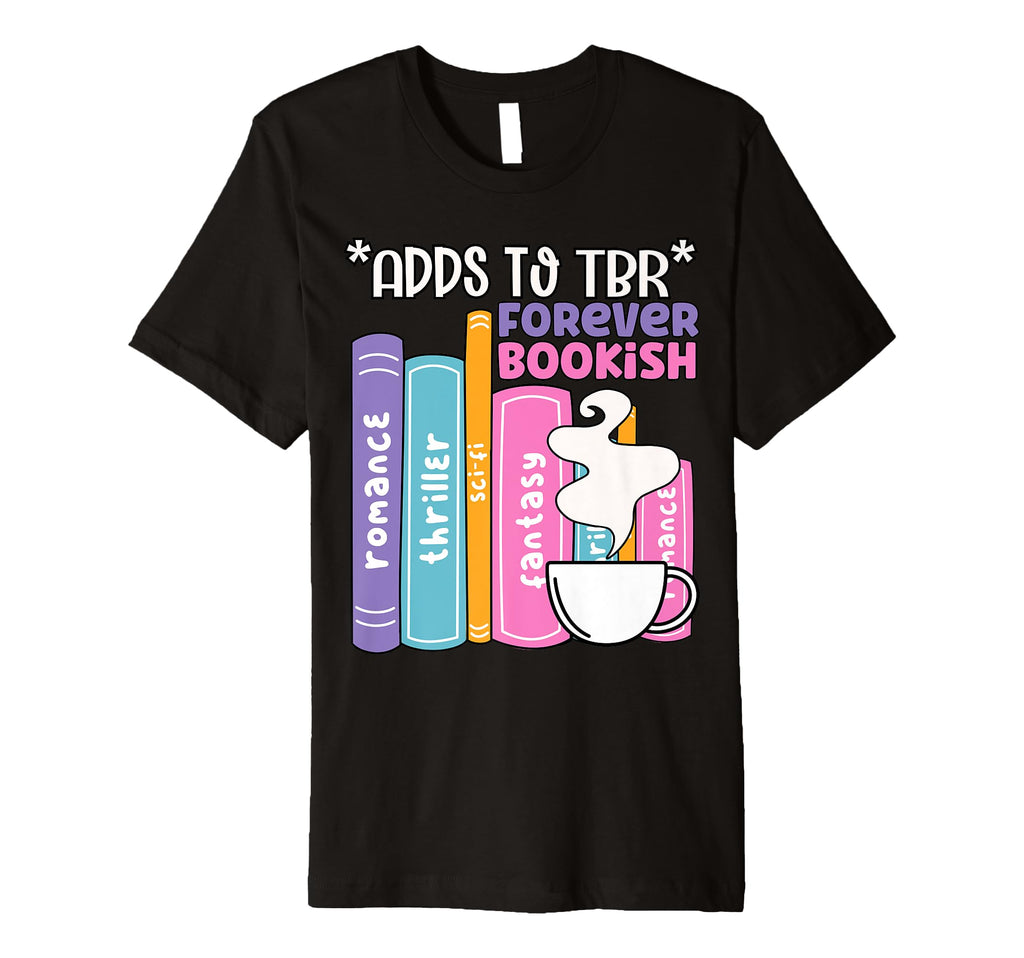 Funny Adds To Tbr Forever Bookish T-Shirt - Minimalist Print Men Women - T-Shirt, Sweatshirt, Hoodie