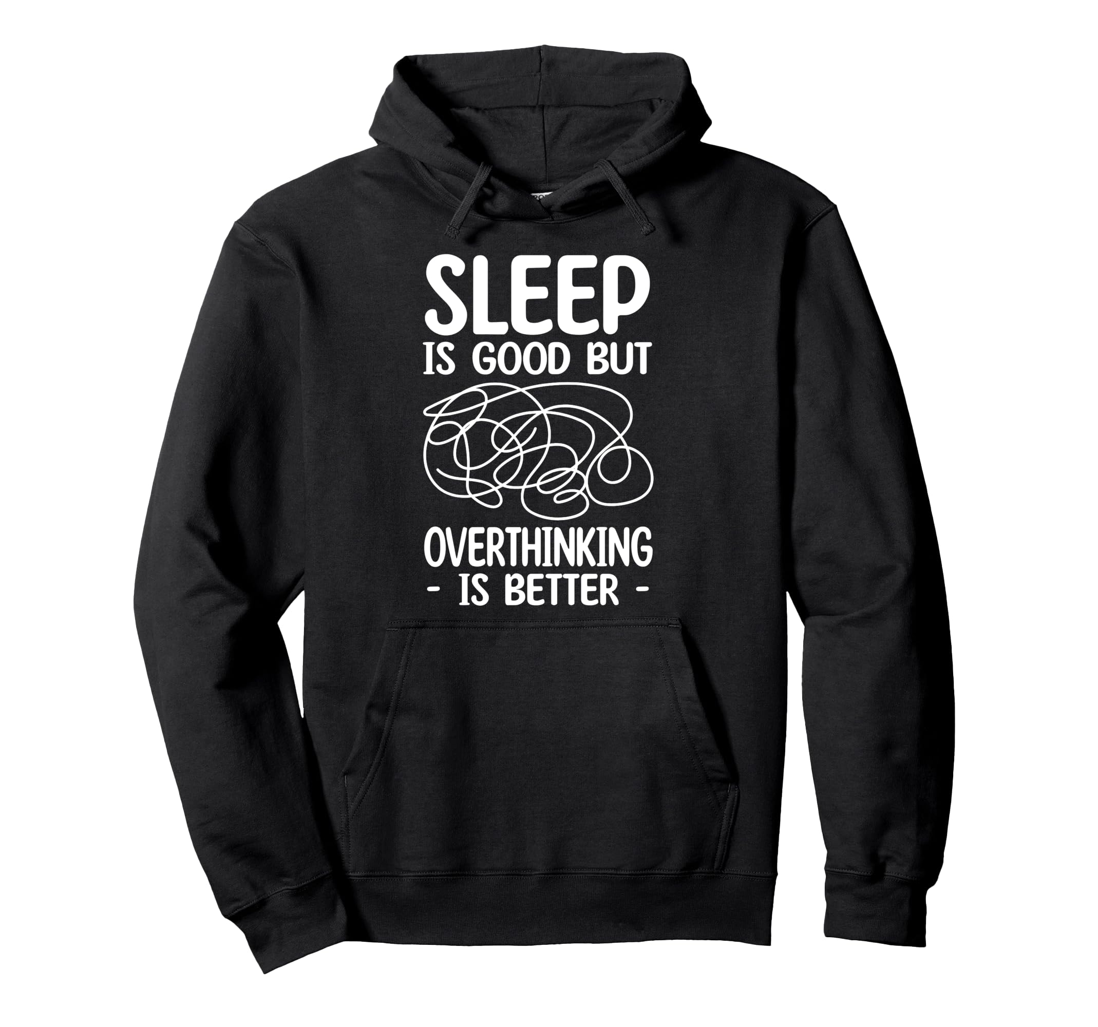 Sleep Is Good But Overthinking Is Hoodie - Custom Art Print Men Women - T-Shirt, Sweatshirt, Hoodie