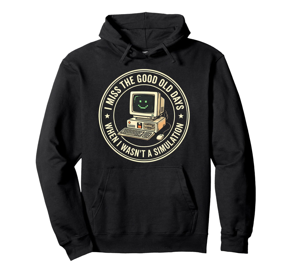 Funny I Miss Good Old Days When I Wasnt Hoodie - Unique Graphic for Adults - T-Shirt, Sweatshirt, Hoodie