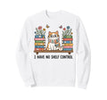 Funny Reading Pun I Have No Shelf Sweatshirt - Streetwear Style Unisex - T-Shirt, Sweatshirt, Hoodie