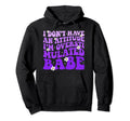 Funny I Dont Have Attitude Im Hoodie - Fun Novelty Design Unisex - T-Shirt, Sweatshirt, Hoodie