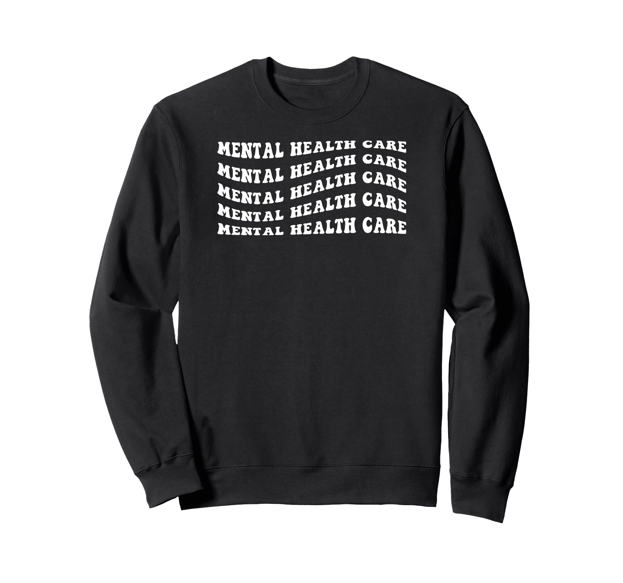 Mental Health Care Sweatshirt - Novelty Apparel Men Women - T-Shirt, Sweatshirt, Hoodie