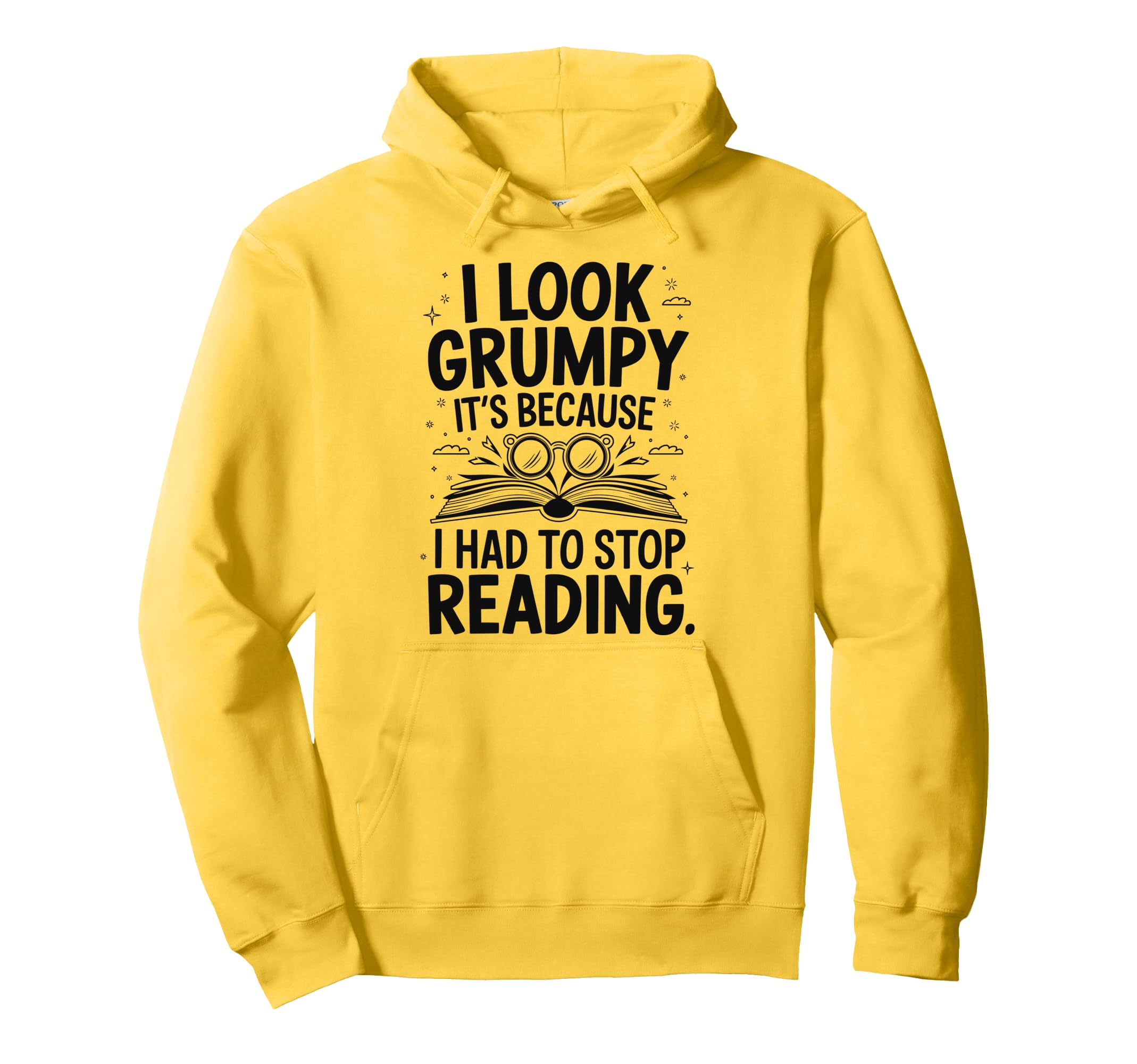 I Grumpy Its Because I Had To Stop Reading Hoodie - Custom Art Print Unisex - T-Shirt, Sweatshirt, Hoodie