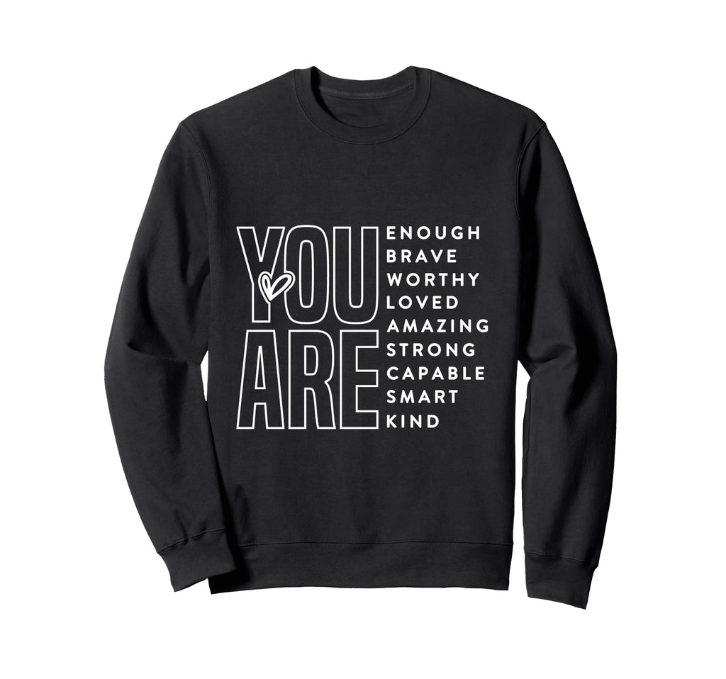 You Are Enough Worthy Loved Amazing Sweatshirt - Unique Graphic Men Women - T-Shirt, Sweatshirt, Hoodie
