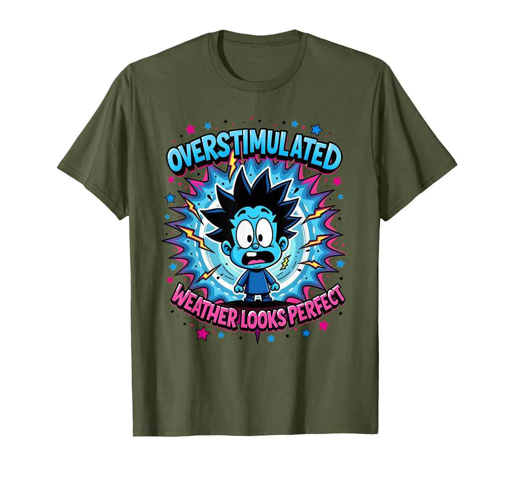 Overstimulated Weather Looks T-Shirt - Trendy Graphic Unisex - T-Shirt, Sweatshirt, Hoodie