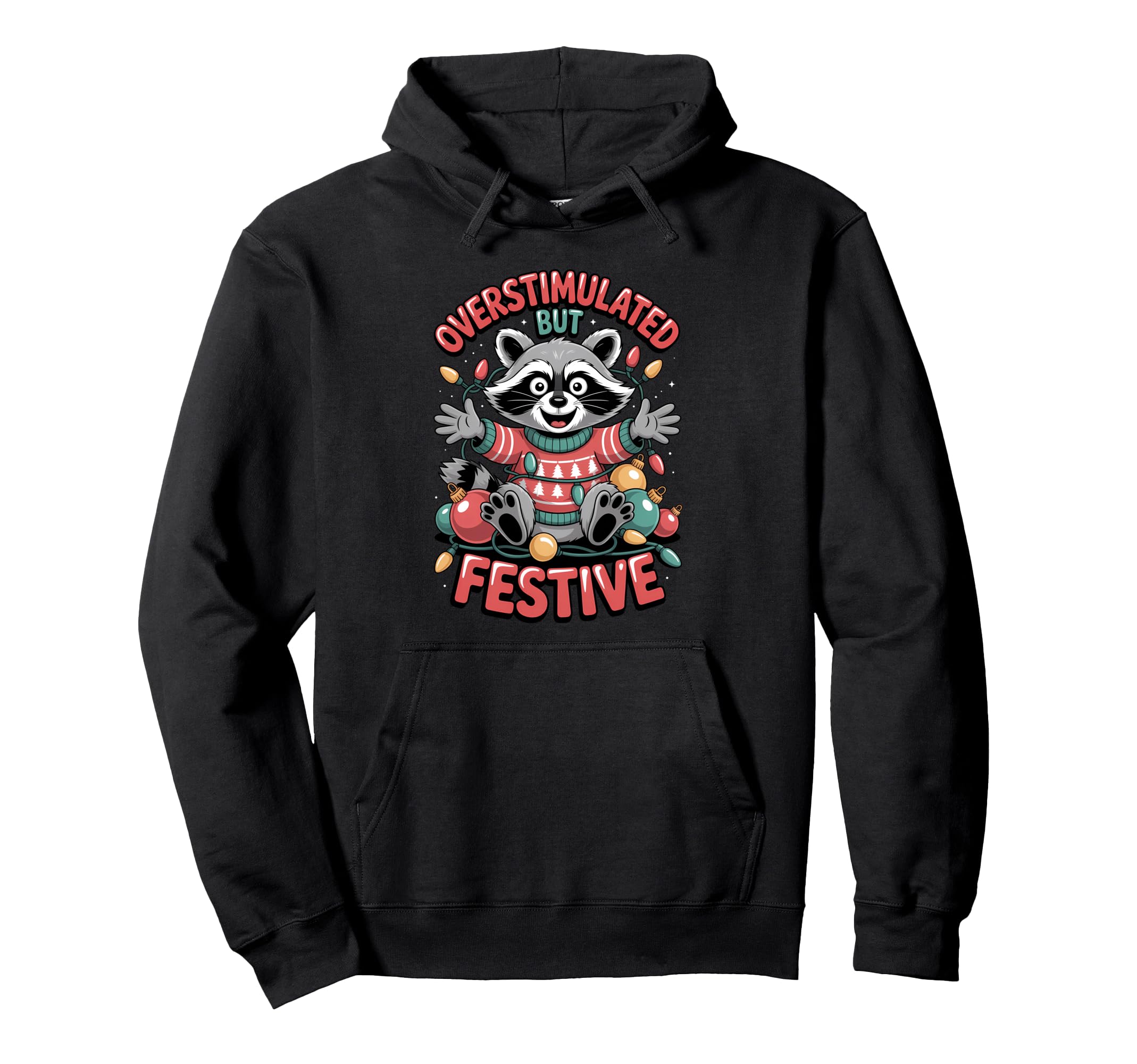 Overstimulated But Festive Raccoon Hoodie - Minimalist Print Men Women - T-Shirt, Sweatshirt, Hoodie