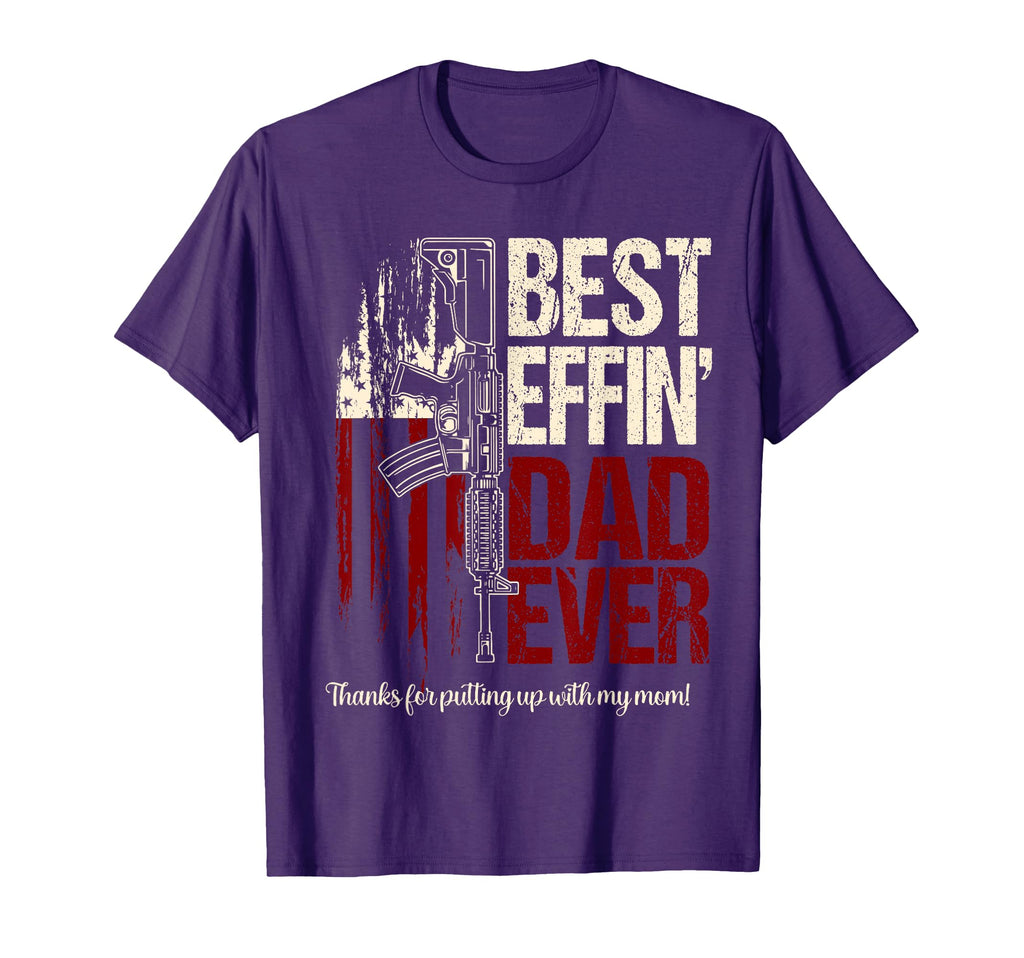Funny Dad Shirts Best Effin Dad Ever T-Shirt - Streetwear Style Men Women - T-Shirt, Sweatshirt, Hoodie