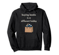 Funny Book Lover Gift Readers Too Many Hoodie - Fun Novelty Design Unisex - T-Shirt, Sweatshirt, Hoodie