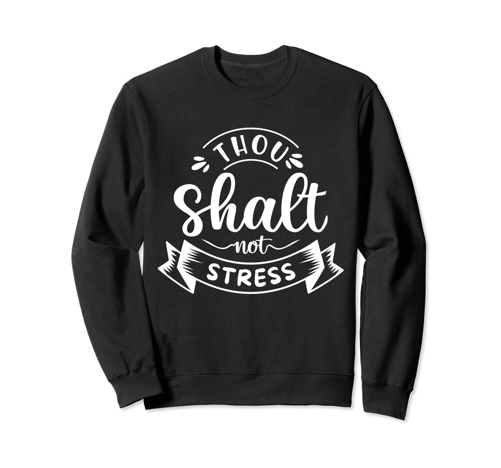 Thou Shalt Not Stress Mental Sweatshirt - Aesthetic Graphic for Adults - T-Shirt, Sweatshirt, Hoodie