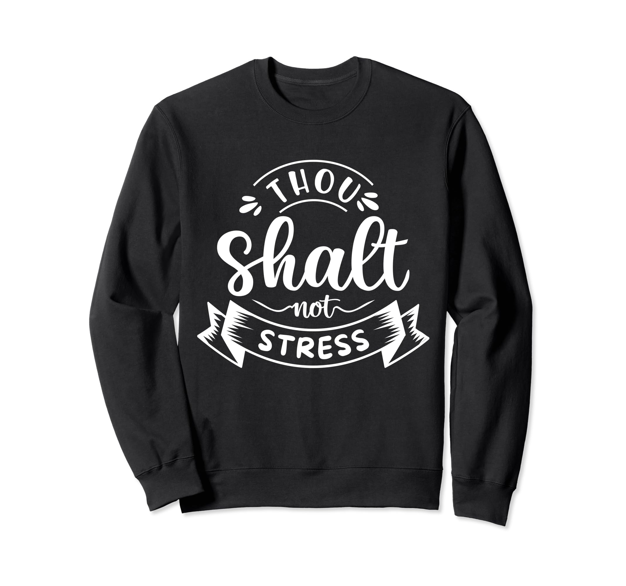 Thou Shalt Not Stress Mental Sweatshirt - Aesthetic Graphic for Adults - T-Shirt, Sweatshirt, Hoodie