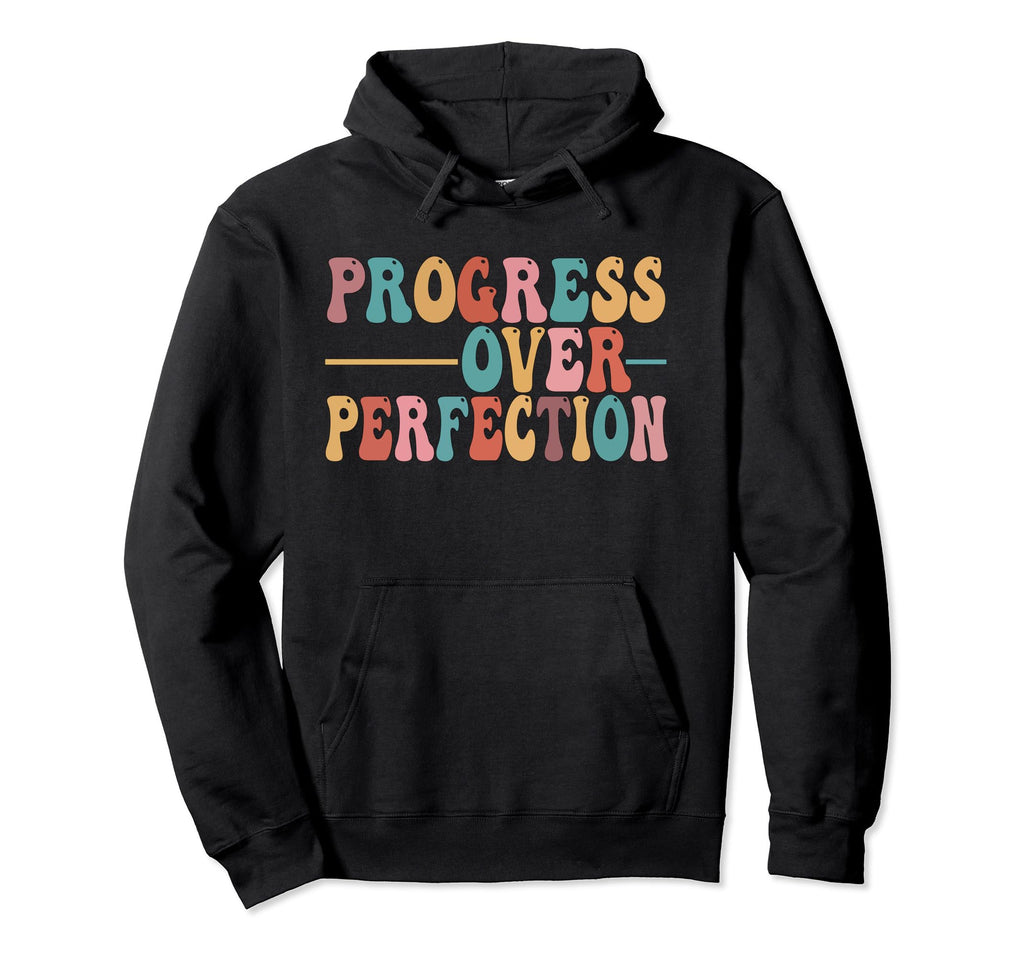 Progress Over Perfection Motivational Hoodie - Aesthetic Graphic Men Women - T-Shirt, Sweatshirt, Hoodie