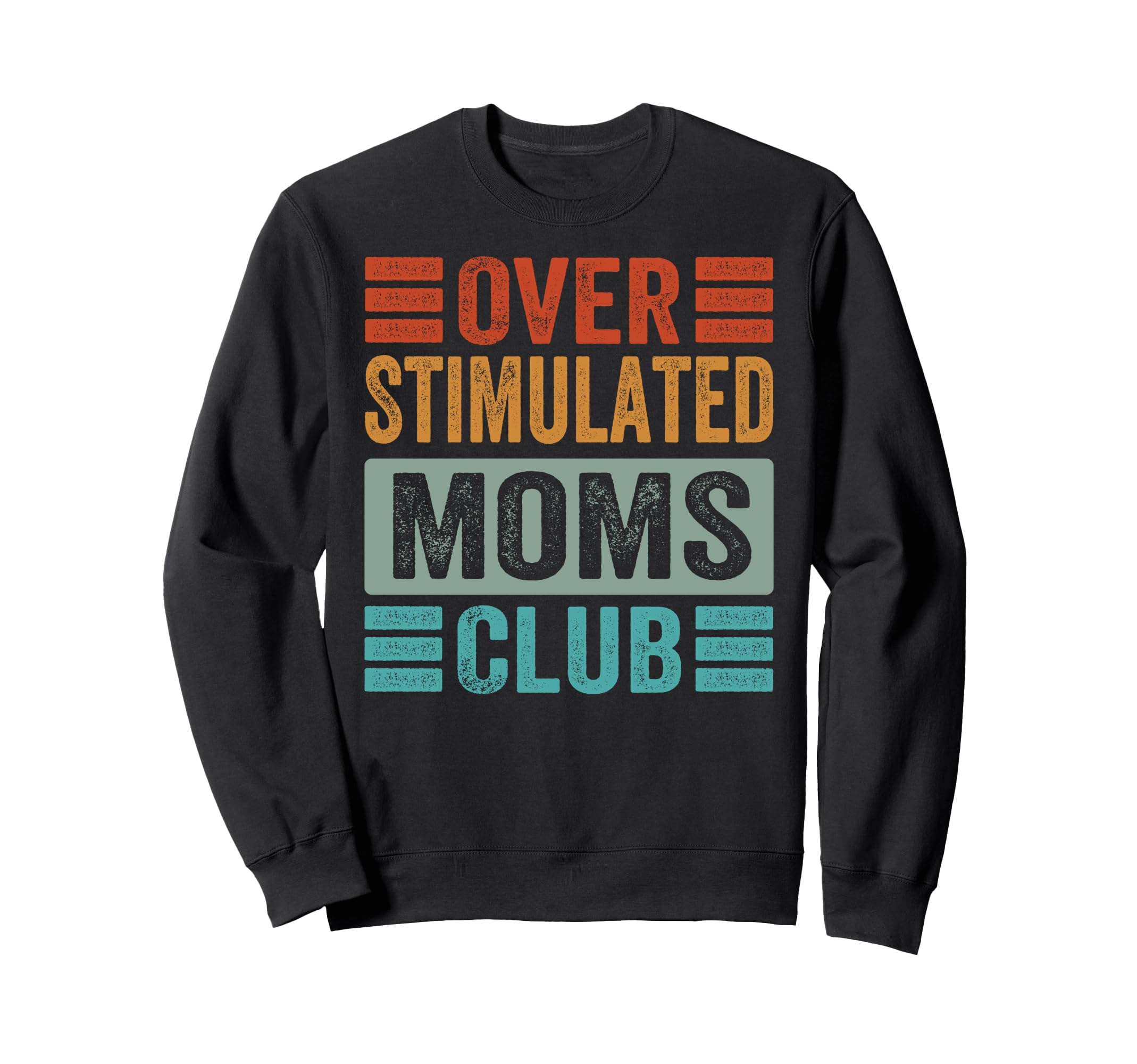 Overstimulated Moms Club Funny Sweatshirt - Fun Novelty Design Unisex - T-Shirt, Sweatshirt, Hoodie
