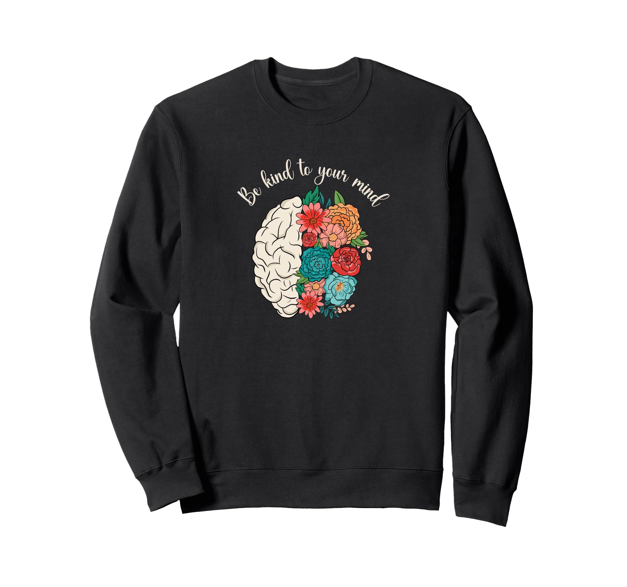 Bforeverco Be Kind To Your Mind Sweatshirt - Novelty Apparel for Adults - T-Shirt, Sweatshirt, Hoodie