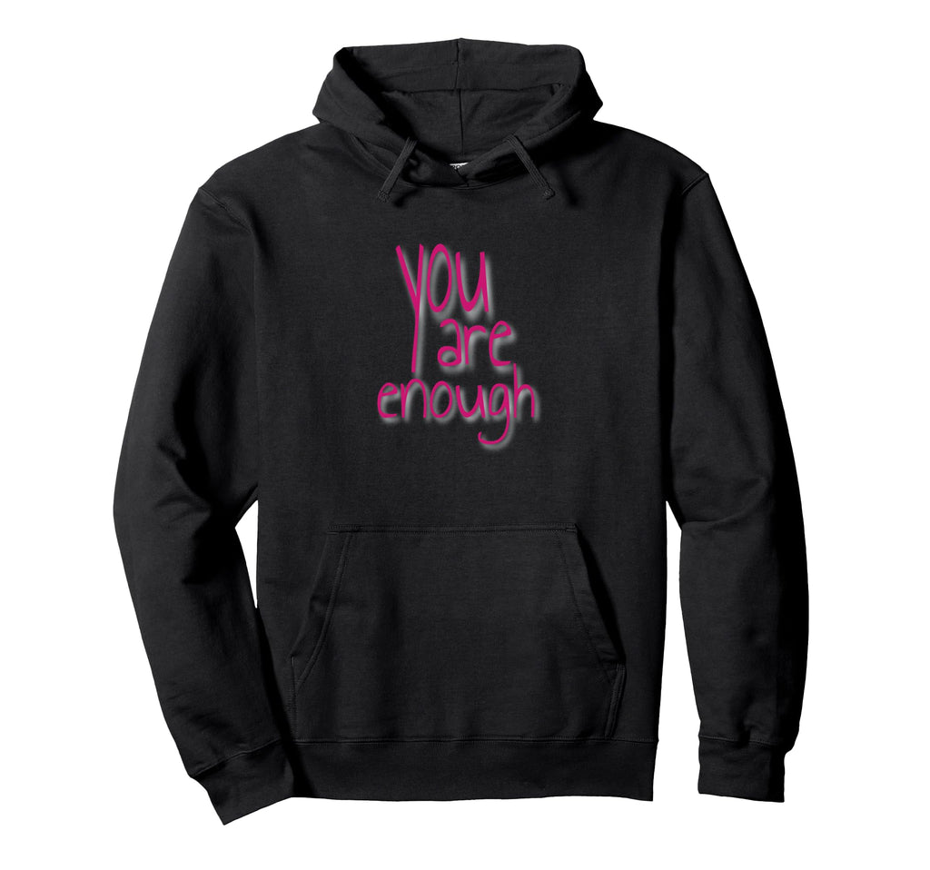 You Are Enough Inspirational Minimal Hoodie - Unique Graphic Men Women - T-Shirt, Sweatshirt, Hoodie