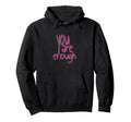 You Are Enough Inspirational Minimal Hoodie - Unique Graphic Men Women - T-Shirt, Sweatshirt, Hoodie