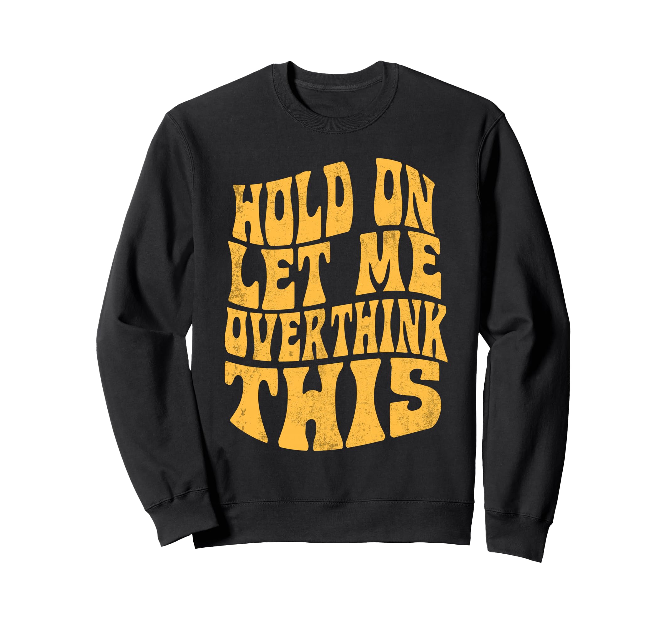 Let Me Overthink This Funny Anxiety Sweatshirt - Unique Graphic Men Women - T-Shirt, Sweatshirt, Hoodie