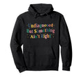 Undiagnosed But Something Aint Right Mental Hoodie - Trendy Graphic Unisex - T-Shirt, Sweatshirt, Hoodie